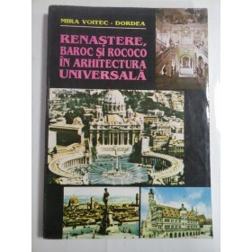   RENASTERE, BAROC SI ROCOCO IN ARHITECTURA UNIVERSALA  -  MIRA VOITEC DORDEA